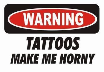 Warning Tattoos Make Me Horny