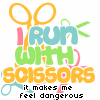 I Run With Scissors