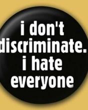 I dont discriminate