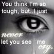 Never Let You See Me Cry