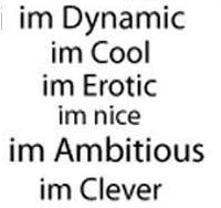 Im Dynamic Cool Erotic Nice Ambitious Clever