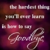 The Hardest Thing You'll Ever Learn Is How To Say 