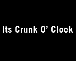 its crunk o clock