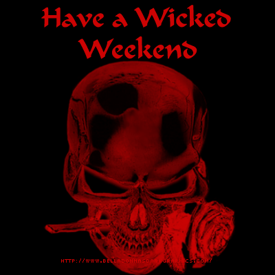have a wicked weekend