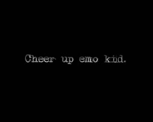 Cheer Up Emo Kid