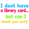 i dont have a library card.. but can i check you o