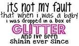 When I Was A Baby I Was Dropped In A Box Of Glitte