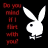 do you mind if i flirt with you