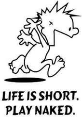 life is short play naked