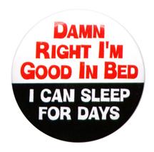 I'm Good In Bed - Button