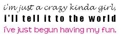 I'm Just A Crazy Kinda Girl