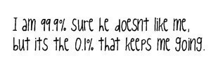 I Am 99.9% Sure He Doesnt Like Me