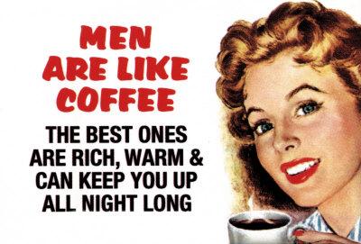 Men Are Like Coffee