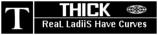 Thick - Real Ladies Have Curves