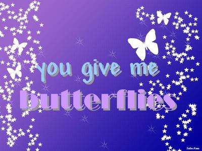 You Give Me Butterflies