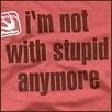 I'm Not With Stupid Anymore