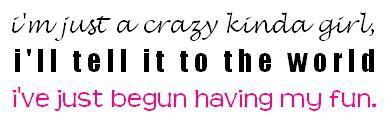 I'm Just A Crazy Kinda Girl