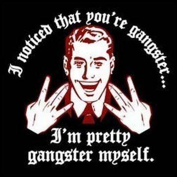 i m gangster myself