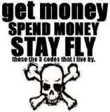 Get Money Spend Money Stay Fly