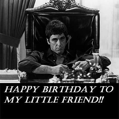 Happy Birthday To My Little Friend - Al Pacino