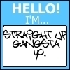 hello! i m straight up gangsta up