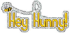 Hey hunny