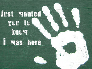 Just Wanted You To Know I Was Here