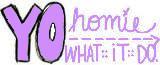 You Homie What It Do