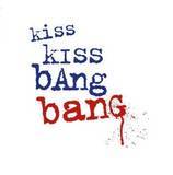 Kiss Kiss Bang Bang