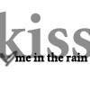 kiss me in the rain