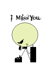 I miss you