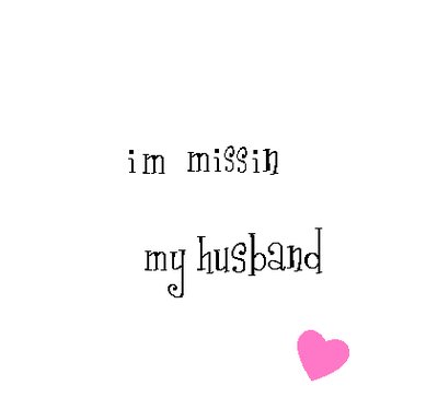 i m missin my husband