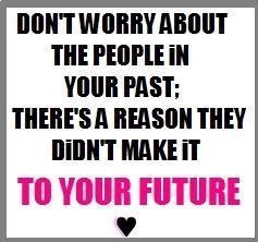 Don't Worry About The People In Your Past