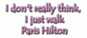 I Do Not Really Think Paris Hilton