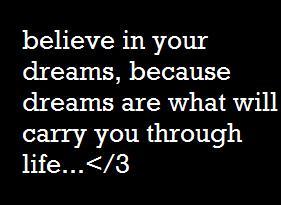 believe in ur dreams