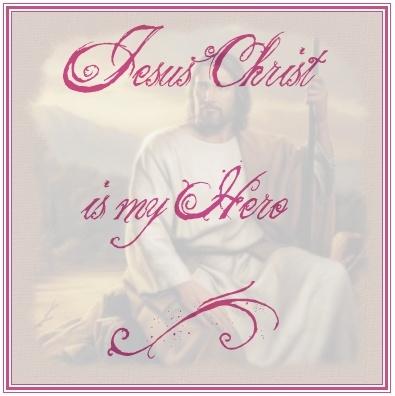Jesus Christ Is My Hero