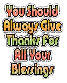 you should always give thanks for all yours blessi