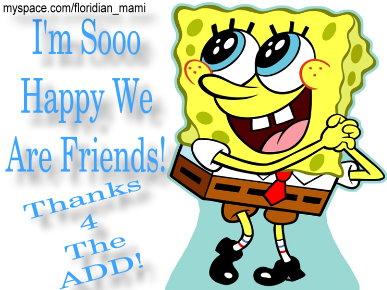 Happy We Are Friends! Thanks 4 The Add!