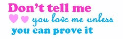 You Love Me Unless You Can Prove It